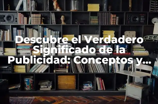 Como hacer publicidad en Instagram efectiva 5 Descubre el Verdadero Significado de la Publicidad: Conceptos y Estrategias