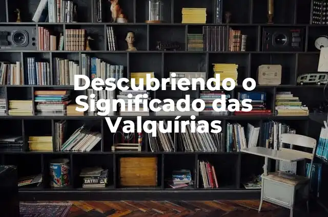 Cuando Das y No Recibes lo Mismo: La Importancia de la Reciprocidad en las Relaciones 7 Descubriendo o Significado das Valquírias