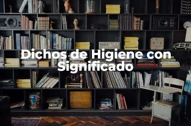 Dichos de Higiene con Significado