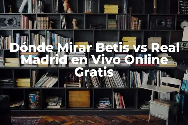 Donde Ver Real Madrid vs Las Palmas en Vivo Gratis 7 Dónde Mirar Betis vs Real Madrid en Vivo Online Gratis