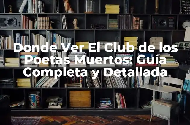 Explorando las Cançons de Taylor Swift: El Departamento de Poetas Torturados 5 Donde Ver El Club de los Poetas Muertos: Guía Completa y Detallada