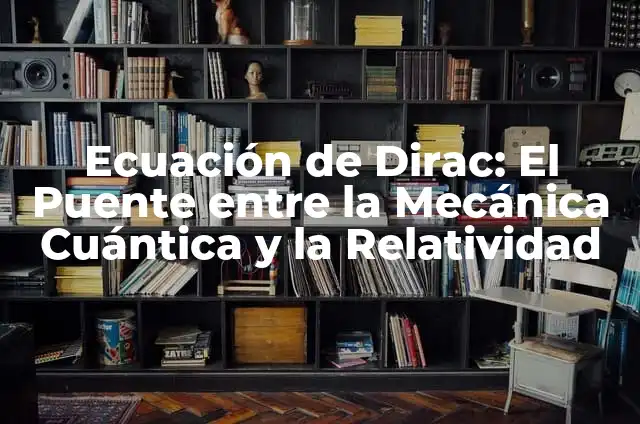 Significado de Electromecánica: La Unión de la Electricidad y la Mecánica 5 Ecuación de Dirac: El Puente entre la Mecánica Cuántica y la Relatividad