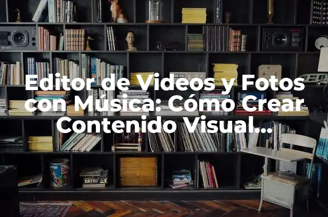 Banco de Videos sin Derechos de Autor: Descubre los Secretos del Contenido Gratuito 4 Editor de Videos y Fotos con Música: Cómo Crear Contenido Visual Atractivo