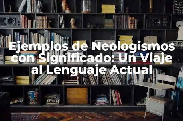 ¿Dónde ver One Punch Man en España? 4 Ejemplos de Neologismos con Significado: Un Viaje al Lenguaje Actual