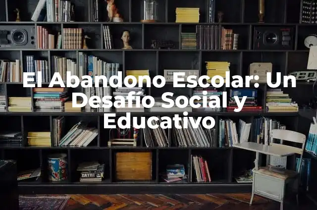 Cómo hacer una captura de pantalla en Windows 10 con teclado 5 El Abandono Escolar: Un Desafío Social y Educativo