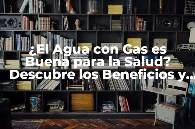 Cómo hacer un calentador de agua a gas casero 8 ¿El Agua con Gas es Buena para la Salud? Descubre los Beneficios y Riesgos