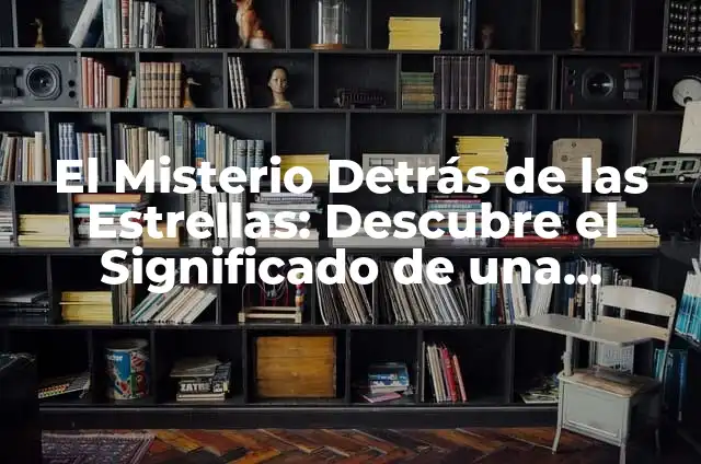 Restaurantes con Estrellas Michelin en España: Guía Completa 7 El Misterio Detrás de las Estrellas: Descubre el Significado de una Estrella Michelin