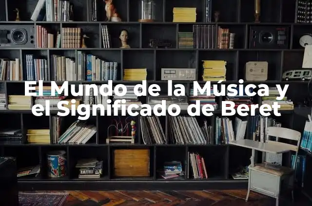 ¿Dónde ver One Punch Man en España? 5 El Mundo de la Música y el Significado de Beret