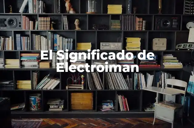 Significado y Origen de Tzictli 6 El Significado de Electroiman