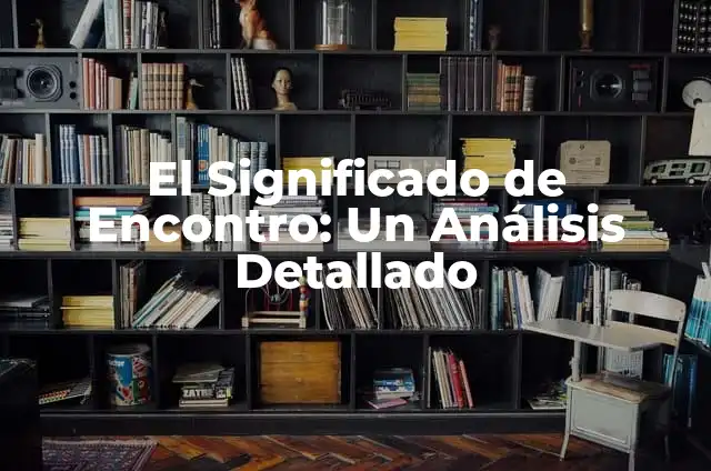 ¿Cómo son las piedras en la vesícula? Análisis y tratamiento de la litiasis biliar 3 El Significado de Encontro: Un Análisis Detallado