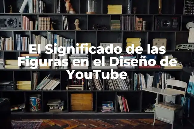 Cómo hacer figuras de limpiapipas 5 El Significado de las Figuras en el Diseño de YouTube
