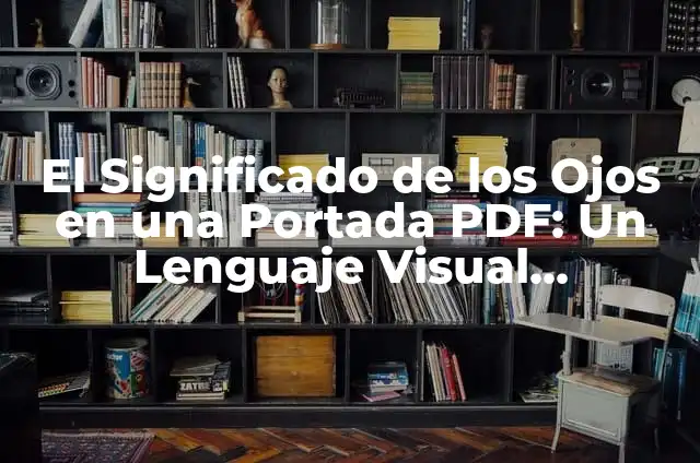 Cómo hacer portada, contraportada y lomo en Word 3 El Significado de los Ojos en una Portada PDF: Un Lenguaje Visual Poderoso