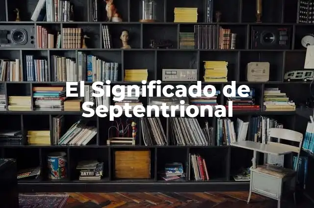 Como Hacer Chimol 6 El Significado de Septentrional