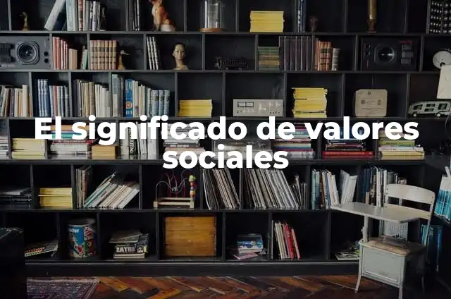 Significados Sociales de la Educación 7 El significado de valores sociales
