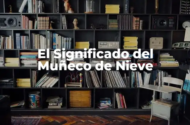 Cómo hacer una nariz de muñeco de nieve con cartulina 4 El Significado del Muñeco de Nieve