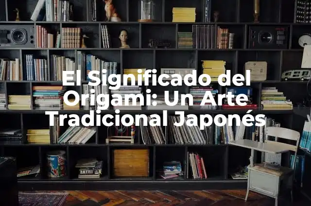 Cómo hacer un osito de origami 5 El Significado del Origami: Un Arte Tradicional Japonés