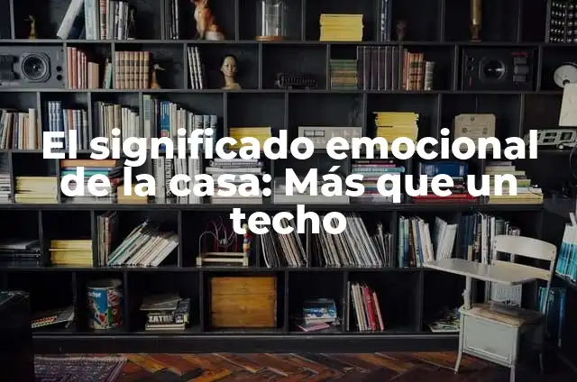 Cómo hacer una estructura de madera para techo de lámina 3 El significado emocional de la casa: Más que un techo