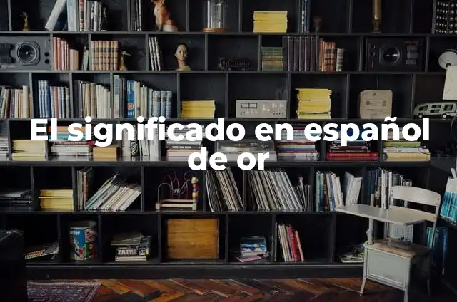Cómo hacer letras cholas paso a paso 5 El significado en español de or
