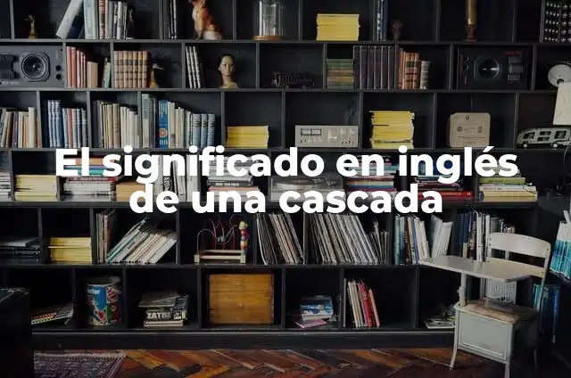 Cómo hacer tarjeta en cascada 5 El significado en inglés de una cascada