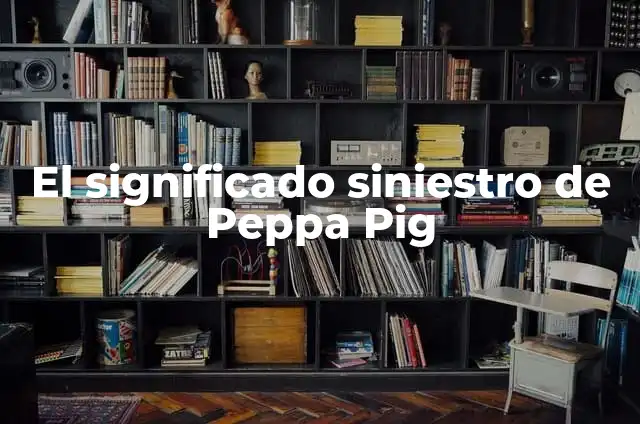 Como hacer caritas de fomi 4 El significado siniestro de Peppa Pig