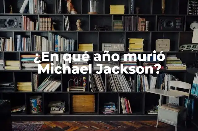 ¿En qué año murió Elvis Presley? 7 ¿En qué año murió Michael Jackson?