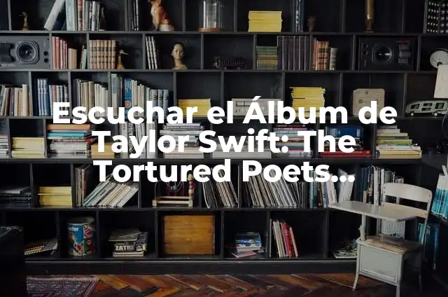 Donde Ver El Club de los Poetas Muertos: Guía Completa y Detallada 6 Escuchar el Álbum de Taylor Swift: The Tortured Poets Department – Análisis y Significado