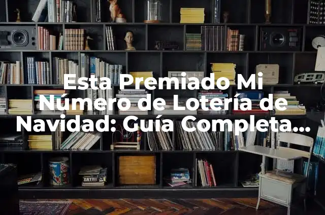Cómo Saber Si Mi Décimo Está Premiado: Guía Definitiva 6 Esta Premiado Mi Número de Lotería de Navidad: Guía Completa y Actualizada