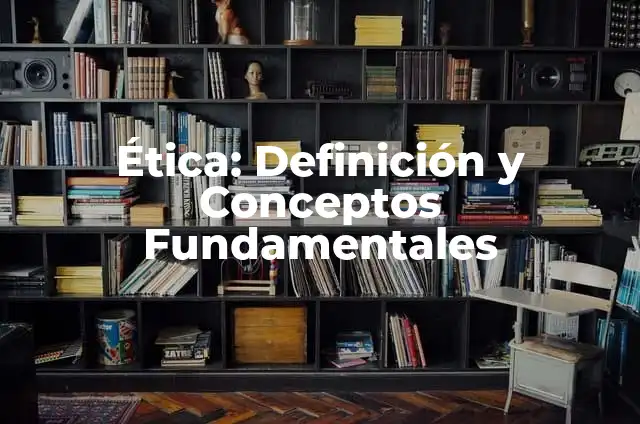 Medios Masivos de Difusión: Significado y Conceptos Fundamentales 6 Ética: Definición y Conceptos Fundamentales