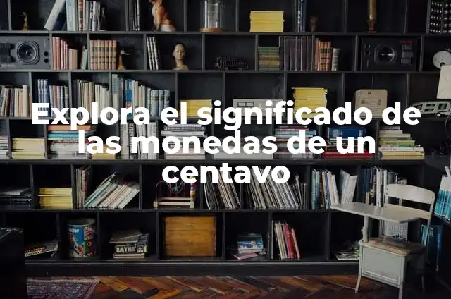 Cómo hacer cartones para monedas 4 Explora el significado de las monedas de un centavo