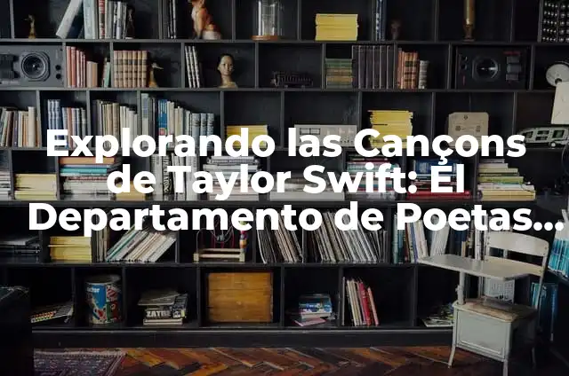Donde Ver El Club de los Poetas Muertos: Guía Completa y Detallada 7 Explorando las Cançons de Taylor Swift: El Departamento de Poetas Torturados