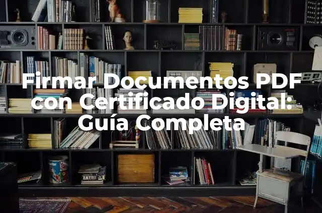 Cómo Firmar con Certificado Digital un PDF de Forma Segura y Fácil 8 Firmar Documentos PDF con Certificado Digital: Guía Completa
