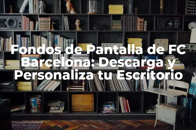 Descarga Adobe Flash Player para Windows 10: Guía Completa 4 Fondos de Pantalla de FC Barcelona: Descarga y Personaliza tu Escritorio