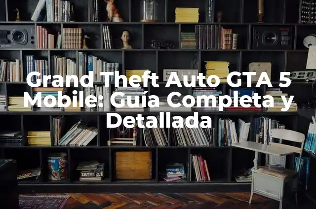 Trucos GTA 5 PS3 Dinero Infinito: Cómo Obtener Riches Ilimitadas 7 Grand Theft Auto GTA 5 Mobile: Guía Completa y Detallada