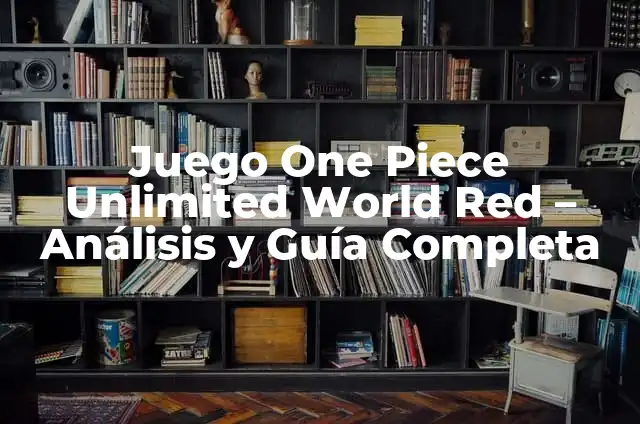 ¿Dónde Ver One Piece en Español? - Guía Completa y Actualizada 4 Juego One Piece Unlimited World Red – Análisis y Guía Completa