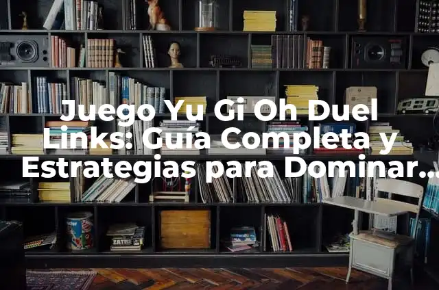 ¿Qué significa Oh My God en español? 8 Juego Yu Gi Oh Duel Links: Guía Completa y Estrategias para Dominar el Duelo