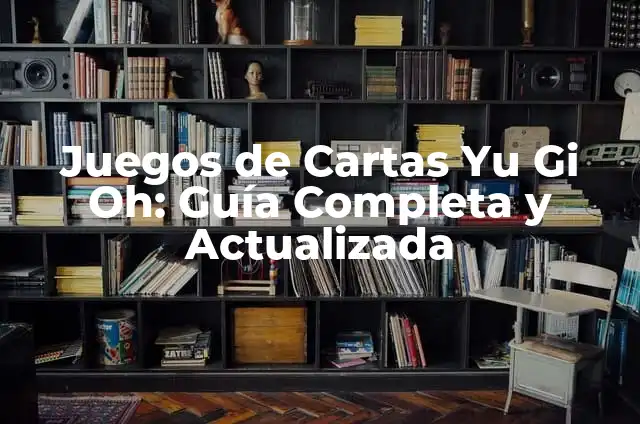 ¿Qué significa Oh My God en español? 7 Juegos de Cartas Yu Gi Oh: Guía Completa y Actualizada