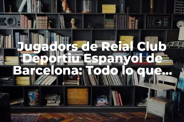 Partits Athletic - Reial Club Deportiu Mallorca: Todo sobre el derbi balear 8 Jugadors de Reial Club Deportiu Espanyol de Barcelona: Todo lo que debes saber