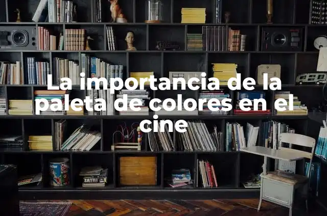 Cómo hacer una casa en palitos de paleta 3 La importancia de la paleta de colores en el cine