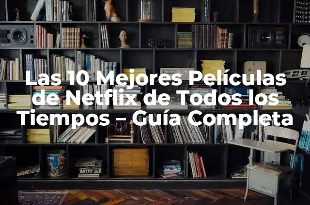 Selección de Fútbol de Suecia: Los Mejores Jugadores de Todos los Tiempos 8 Las 10 Mejores Películas de Netflix de Todos los Tiempos – Guía Completa