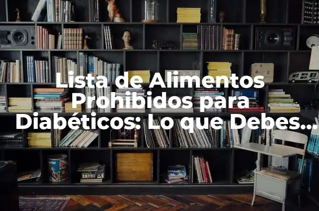 ¿Qué Puedo Comer Si Tengo Gastritis? Alimentos Permitidos y Prohibidos 4 Lista de Alimentos Prohibidos para Diabéticos: Lo que Debes Evitar