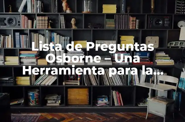 ¿Quién es la novia de Bertín Osborne? 6 Lista de Preguntas Osborne – Una Herramienta para la Creatividad