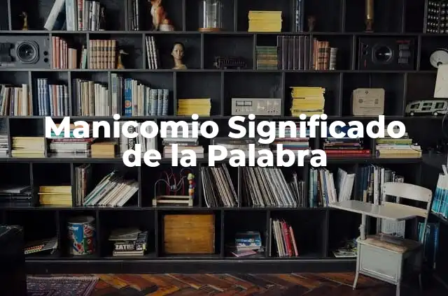 Cómo Hacer que nos Pasen Cosas Buenas Libro 3 Manicomio Significado de la Palabra