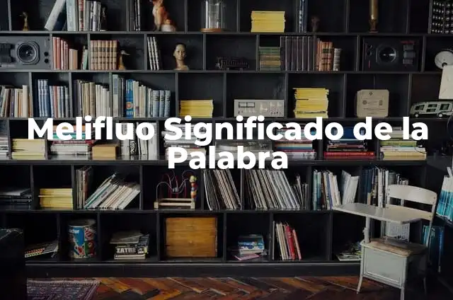 Como significado de la palabra 4 Melifluo Significado de la Palabra