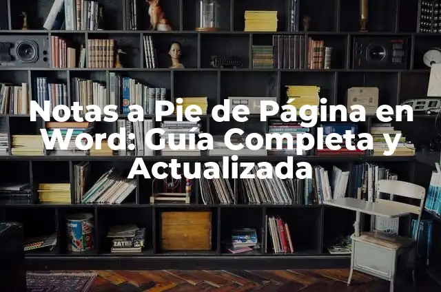 ¿Qué es y para qué sirve Microsoft Word? 4 Notas a Pie de Página en Word: Guía Completa y Actualizada