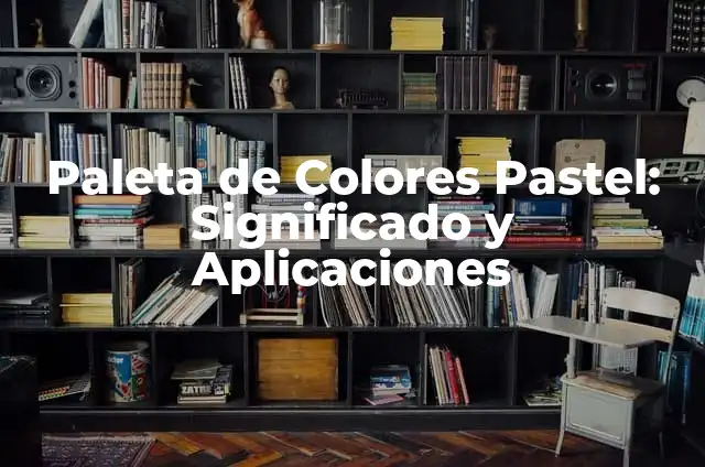 Cómo hacer una casa en palitos de paleta 4 Paleta de Colores Pastel: Significado y Aplicaciones