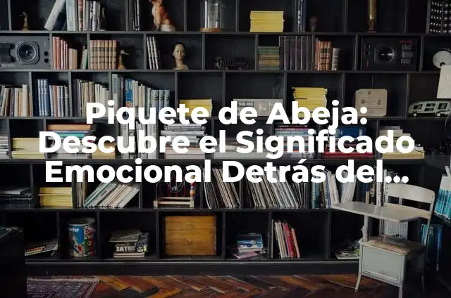 Cómo hacer una oveja con una botella y algodón 7 Piquete de Abeja: Descubre el Significado Emocional Detrás del Piquete de una Abeja