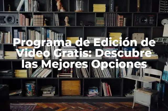 Descubre el Significado de Filmora y Su Impacto en la Edición de Video 8 Programa de Edición de Video Gratis: Descubre las Mejores Opciones
