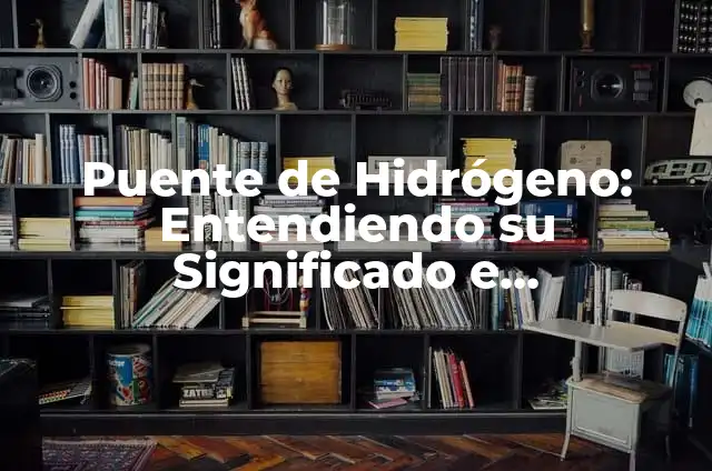 Cómo hacer un puente a un coche en Project Zomboid 4 Puente de Hidrógeno: Entendiendo su Significado e Importancia en la Química