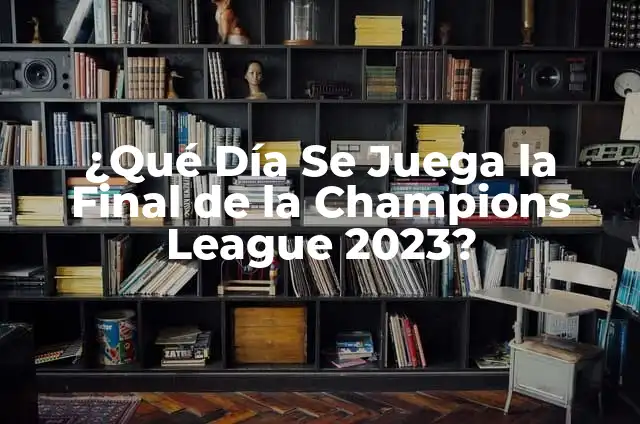 ¿Cuándo Son las Semifinales de la Champions League 2023? 4 ¿Qué Día Se Juega la Final de la Champions League 2023?