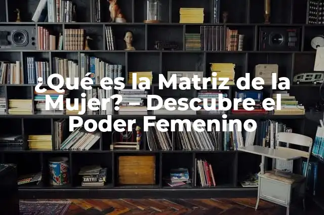 Matriz de Transmisión Directa Significado 6 ¿Qué es la Matriz de la Mujer? – Descubre el Poder Femenino